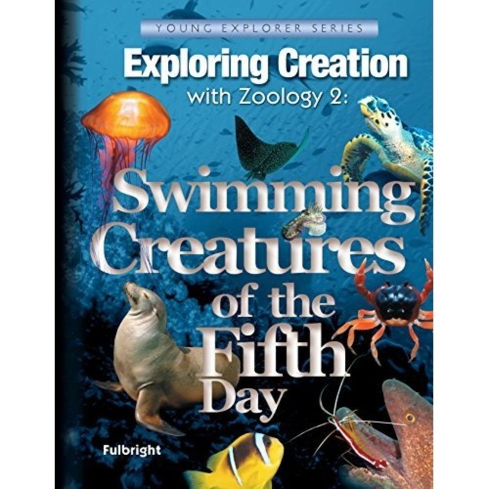 Apologia Exploring Creation Zoology 2: Swimming Creatures 5th Day Textbook
